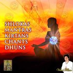 Shlokas Mantras Kirtans Chants Dhuns - Anurag Saikia Song Download