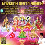 Navgrah Devta Namah: Surya / Ravi Chandra / Soma Mangal Budh Guru / Brahaspati Shukra Shani / Shanaishchar Rahu Ketu - Anurag Saikia Song Download